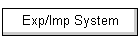 Exp/Imp System