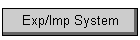 Exp/Imp System
